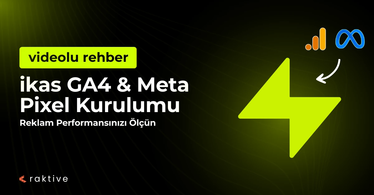 ikas GA4 ve Meta Pixel: Reklam Performansınızı Ölçün