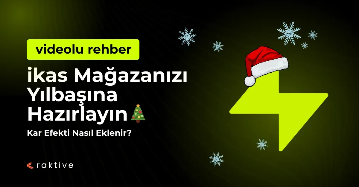 ikas Kar Efekti ile Mağazanızı Yılbaşına Hazırlayın