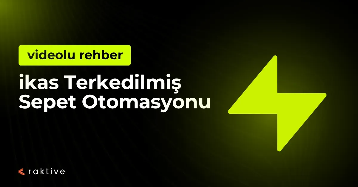 ikas Terk Edilmiş Sepet Otomasyonu: Satış Kayıplarını Kazanca Dönüştürün